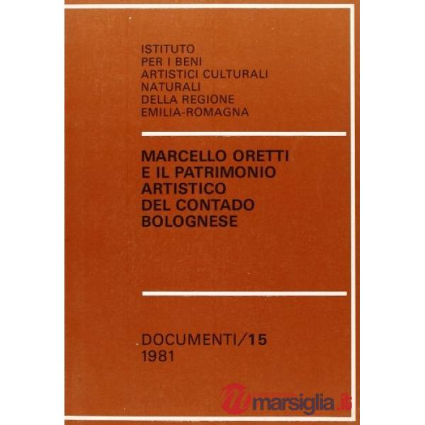 Oretti Marcello e il patrimonio artistico del contado bolognese