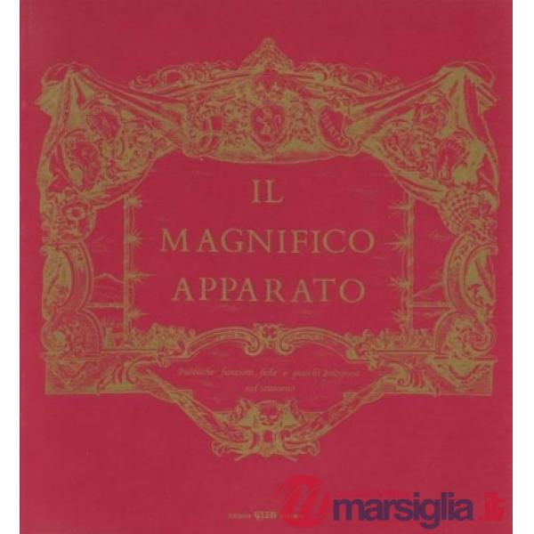 Magnifico apparato. Pubbliche funzioni, feste e giuochi bolognesi nel Settecento (Il)
