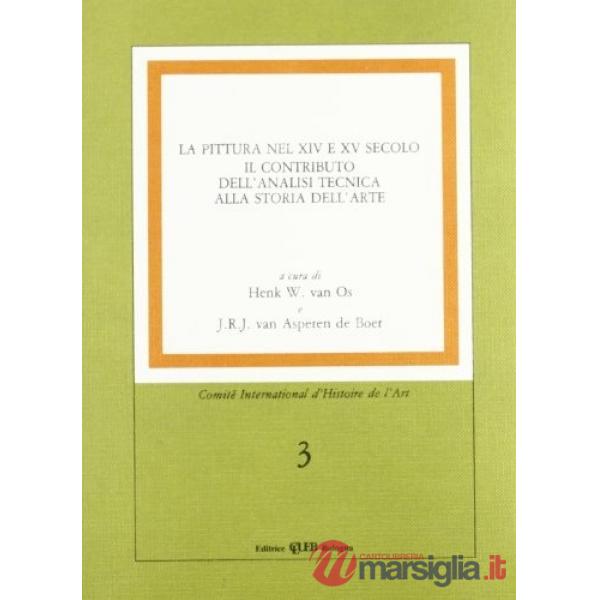 Pittura nel XIV e XV secolo. Il contributo dell'analisi tecnica alla storia dell'arte (La)
