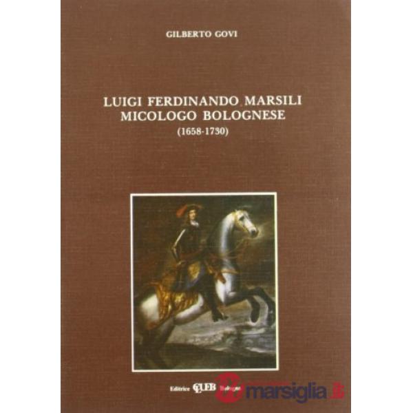 Luigi Ferdinando Marsili, micologo bolognese (1658-1730)