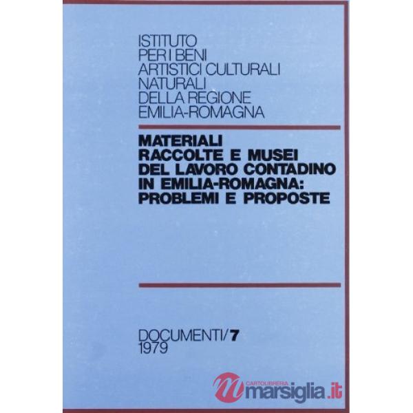 Materiali raccolte e musei del lavoro contadino in Emilia Romagna. Problemi e proposte