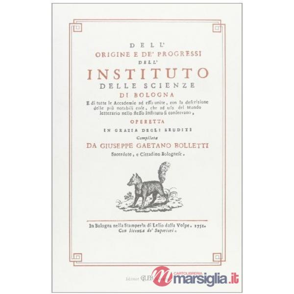 Dell'origine e dei progressi dell'Istituto delle scienze di Bologna, di Giuseppe Gaetano Bolletti