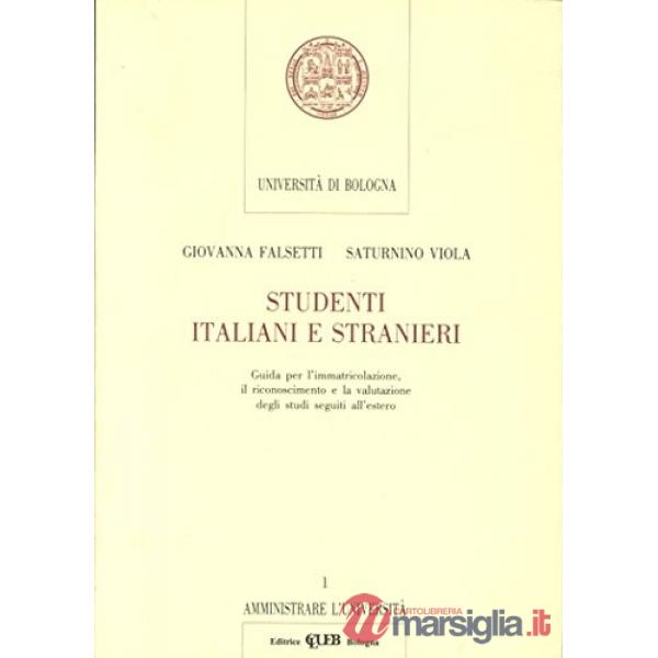 Studenti italiani e stranieri. Guida per l'immatricolazione, il riconoscimento e la valutazione degli studi seguiti all'estero