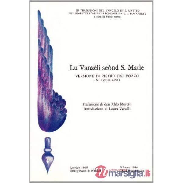 Vanzèli scònd s. Matie. Versione di Pietro dal Pozzo in friulano (rist. anast. London, 1860)(Lu)