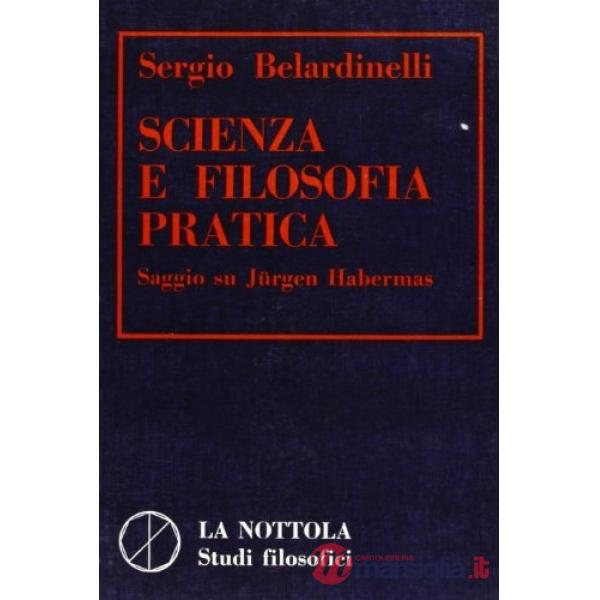 Scienza e filosofia pratica. Saggio su Jurgen Habermas
