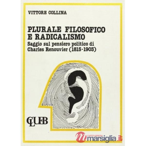 Plurale filosofico e radicalismo. Saggio sul pensiero politico di Charles Renouvier (1815-1903)
