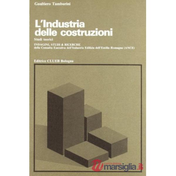 Industria delle costruzioni. Studi teorici: aspetti economici nell'industria delle costruzioni con una analisi del caso Emilia R