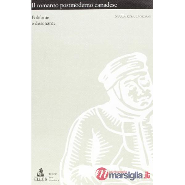 Romanzo postmoderno canadese. Polifonie e dissonanze (Il)