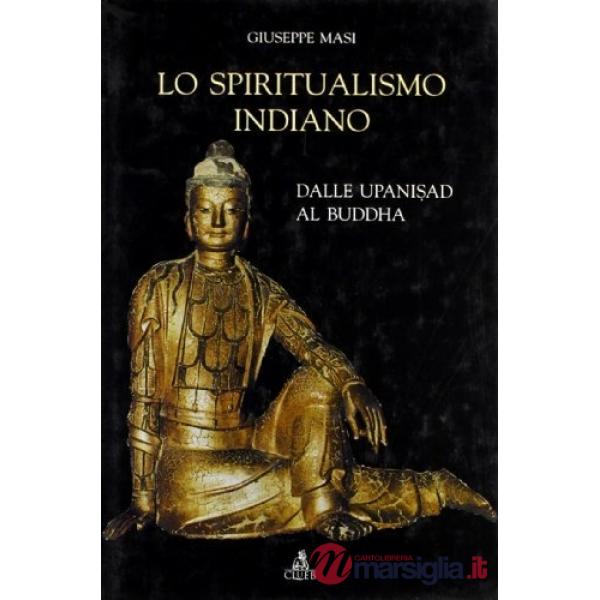 Spiritualismo indiano. Dalle Upanisad al Buddha (Lo)
