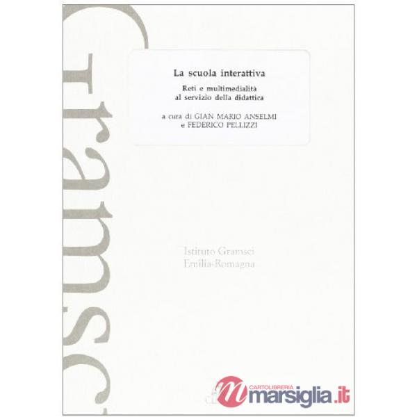 Scuola interattiva. Reti e multimedialità al servizio della didattica (La)