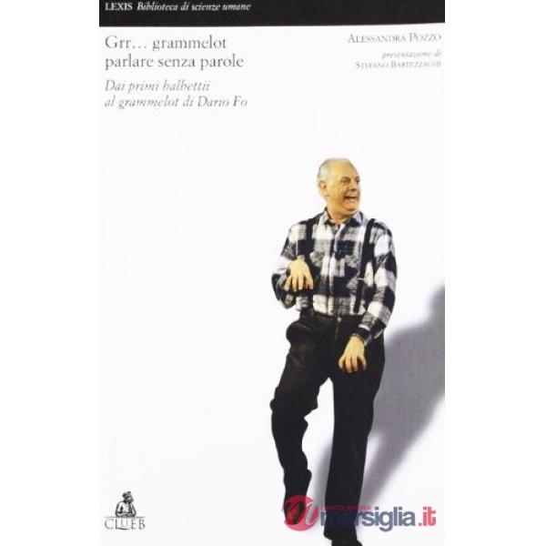 Grr... Grammelot. Parlare senza parole dai primi balbettii al Grammelot di Dario Fo
