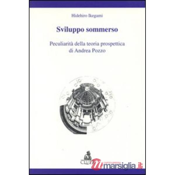Sviluppo sommerso. Peculiarità della teoria prospettica di Andrea Pozzo