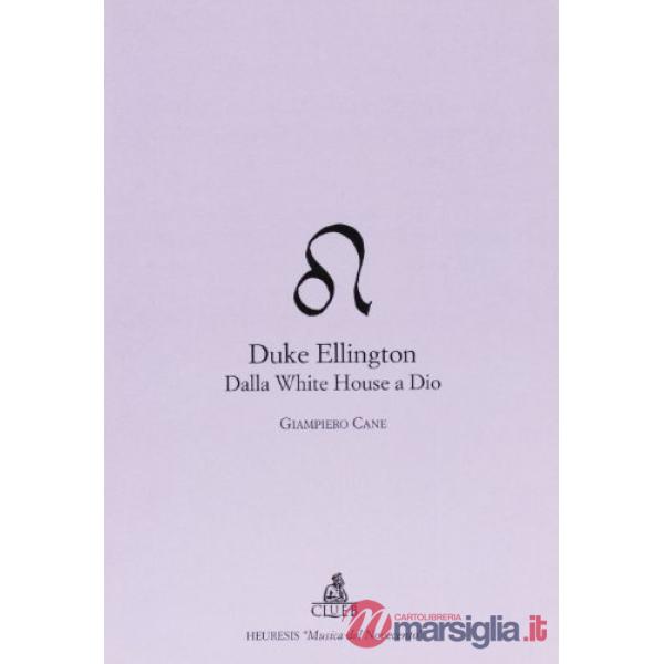 Duke Ellington. Dalla White House a Dio