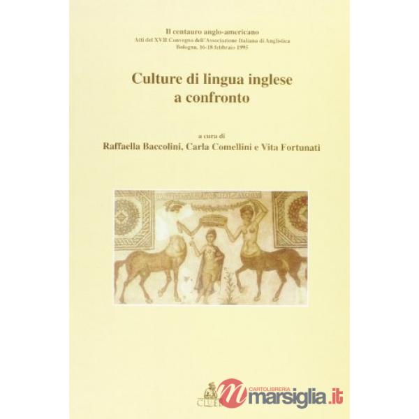 Culture di lingua inglese a confronto. Il centauro anglo-americano. Atti del 17º Convegno AIA (dal 16 al 18 febbraio 1995)