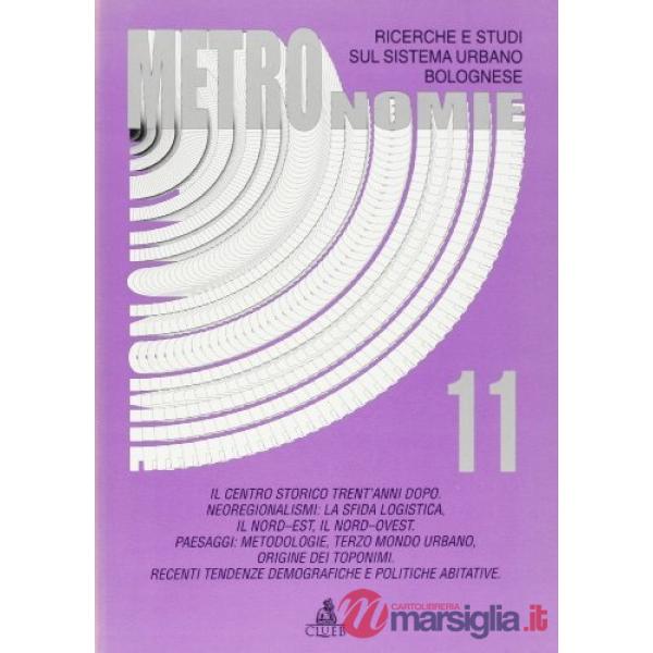 Metronomie. Ricerche e studi sul sistema urbano bolognese (1998). Vol. 1