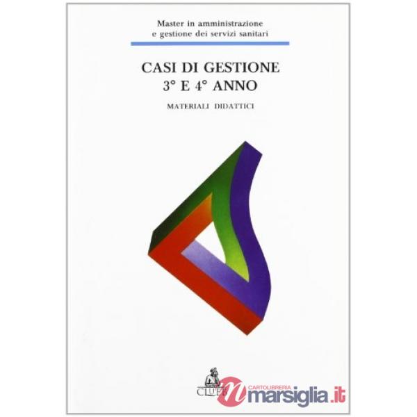 Casi di gestione 3º e 4º anno. Materiali didattici (master in amministrazione e gestione dei servizi sanitari)