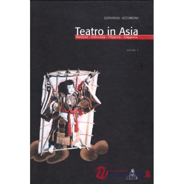 Teatro in Asia. Vol. 1: Malaysia, Indonesia, Filippine, Giappone
