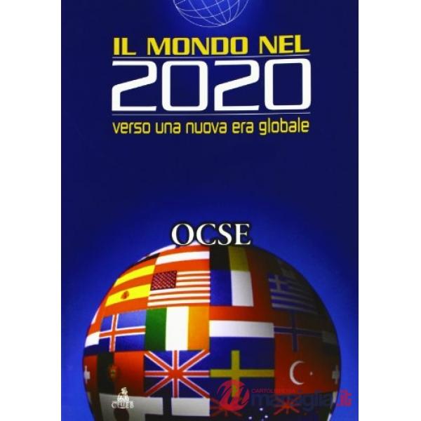 Mondo nel 2020. Verso una nuova era globale (Il)