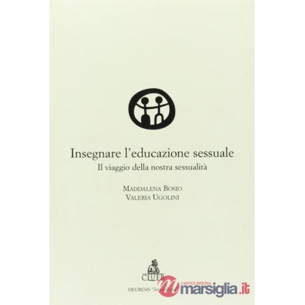 Insegnare l'educazione sessuale. Il viaggio della nostra sessualità