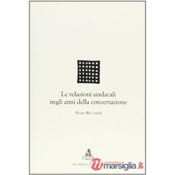 Relazioni sindacali negli anni della concertazione (Le)