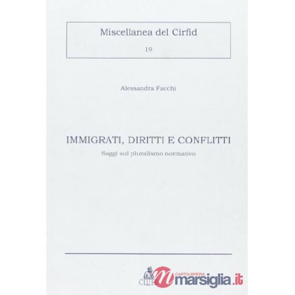 Immigrati, diritti e conflitti. Saggi sul pluralismo normativo