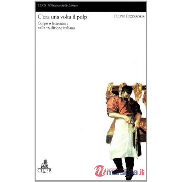 C'era una volta il pulp. Corpo e letteratura nella tradizione italiana