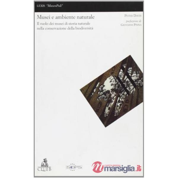 Musei e ambiente naturale. Il ruolo dei musei di storia naturale nella conservazione della biodiversità