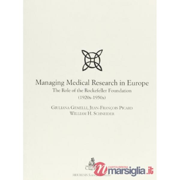 Managing medical research in Europe. The role of the Rockfeller Foundation (1920s-1950s)