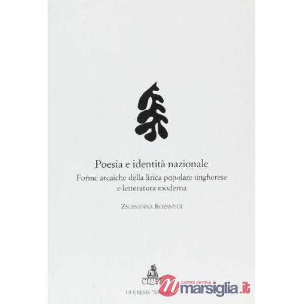 Poesia e identità nazionale. Forme arcaiche della lirica popolare ungherese e letteratura moderna