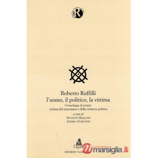 Roberto Ruffilli. L'uomo, il politico, la vittima. Cronologia degli eventi: vittime del terrorismo e della violenza politica