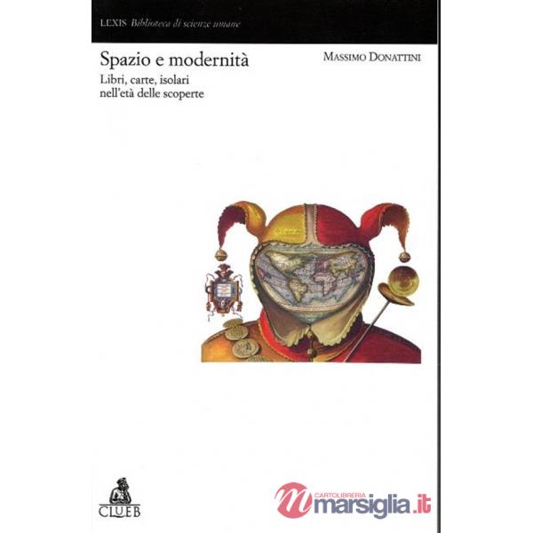 Spazio e modernità. Libri, carte, isolari nell'età delle scoperte