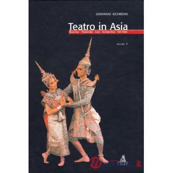 Teatro in Asia. Vol. 2: Myanmar, Thailandia, Laos, Kampuchea, Viêt Nam
