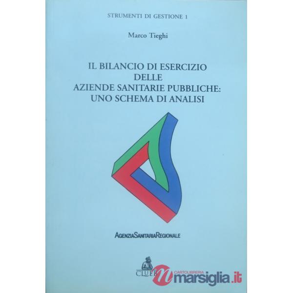 Bilancio di esercizio delle aziende sanitarie pubbliche: uno schema di analisi (Il)