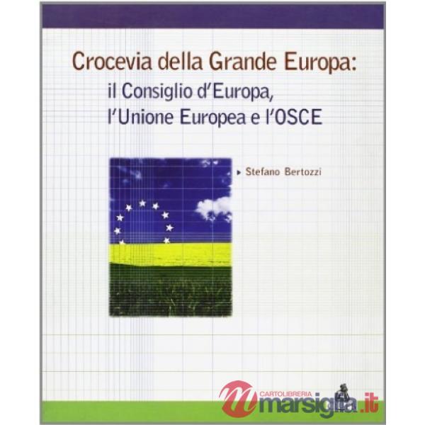Crocevia della grande Europa: il Consiglio d'Europa, l'Unione Europea e l'Osce