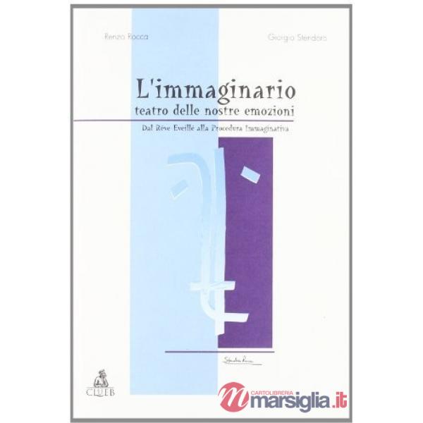 Immaginario: teatro delle nostre emozioni. Dal reve-eveille alla procedura immaginativa (L')