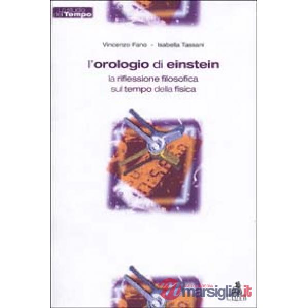 Orologio di Einstein. La riflessione filosofica sul tempo della fisica (L')