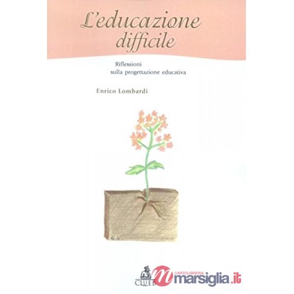 Educazione difficile. Riflessi sulla progettazione educativa (L')