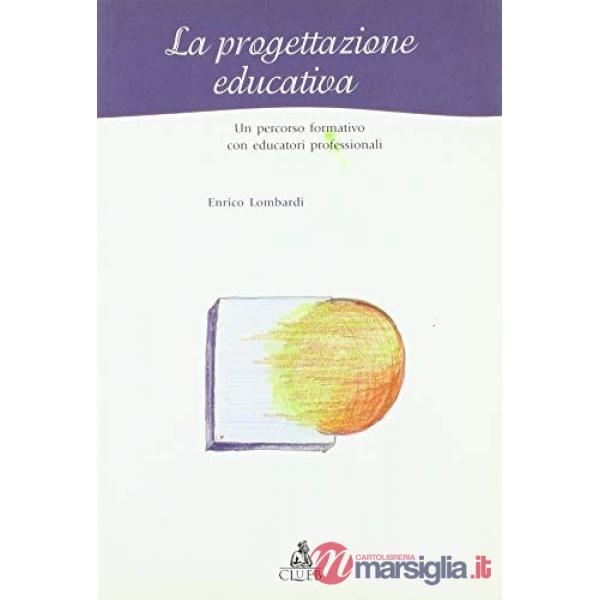 Progettazione educativa. Un percorso formativo con educatori professionali (La)