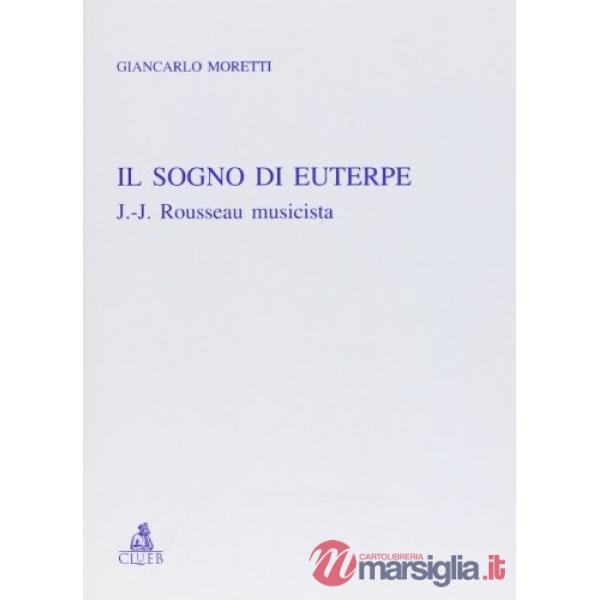 Sogno di Euterpe. J. J. Rousseau musicista (Il)