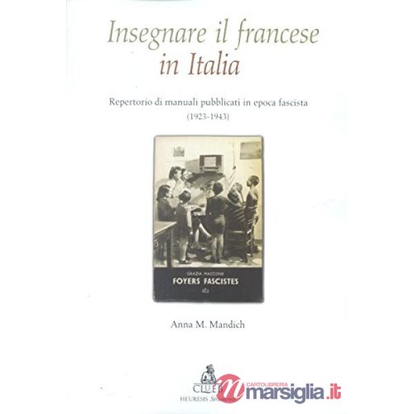 Insegnare il francese in Italia. Repertorio di manuali pubblicati in epoca fascista (1923-1943)