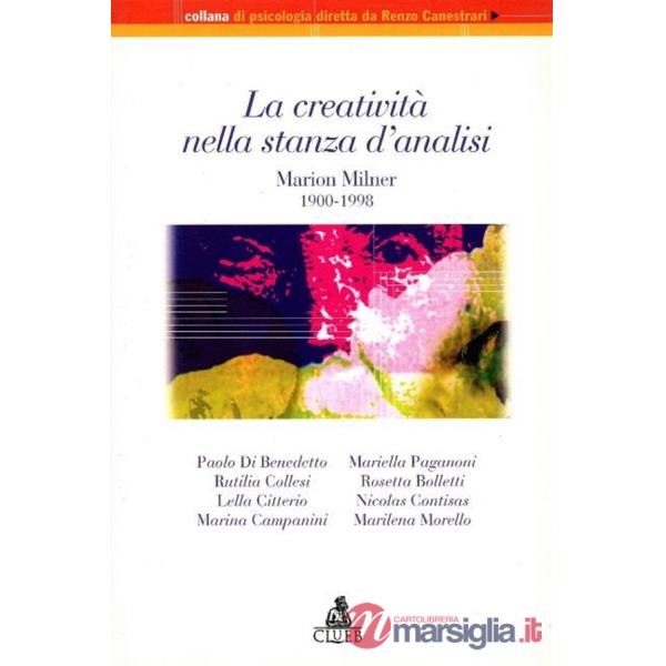 Creatività nella stanza d'analisi. Marion Milner 1900-1998 (La)
