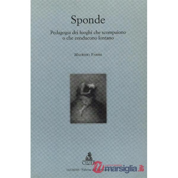 Sponde. Pedagogia dei luoghi che scompaiono o che conducono lontano