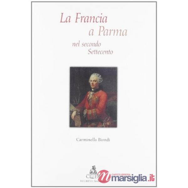 Francia a Parma nel secondo Settecento (La)