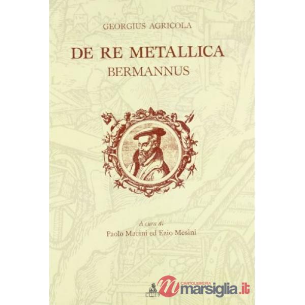 De re metallica. In appendice: De animantibus subterraneis, Bermannus ovvero un dialogo sul mondo minerale