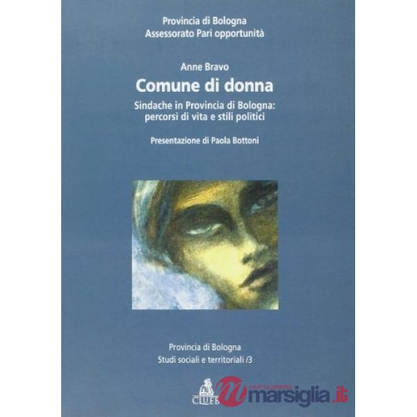 Comune di donna. Sindache in provincia di Bologna. Percorsi di vita e stili politici
