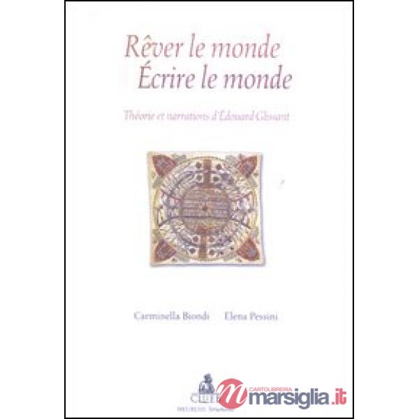 Rêver le monde. Écrire le monde. Théorie et narrations d'Edouard Glissant