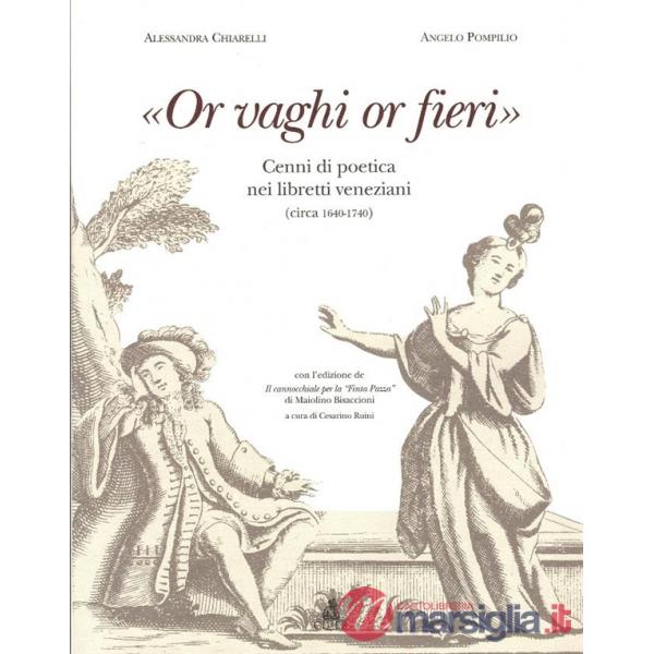 «Or vaghi or fieri». Cenni di poetica nei libretti veneziani (1640-1740)