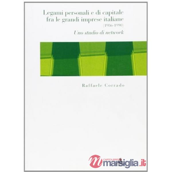 Legami personali e di capitale fra le grandi imprese italiane (1986-1990). Uno studio di network