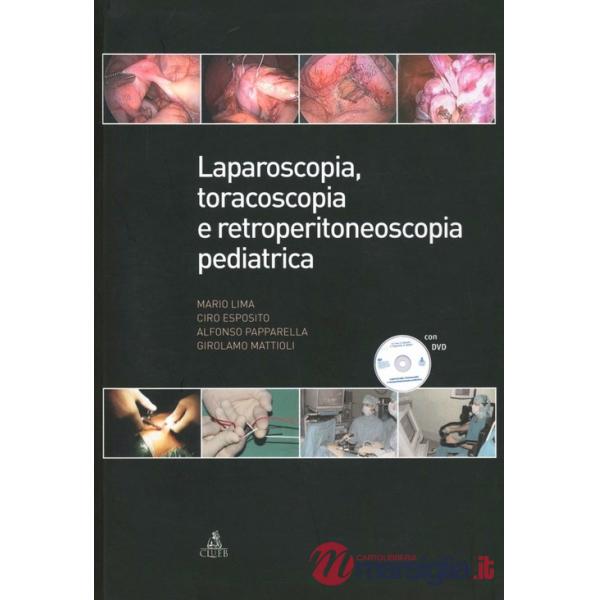 Laparoscopia, toracoscopia e retroperitonescopia pediatrica. Con DVD