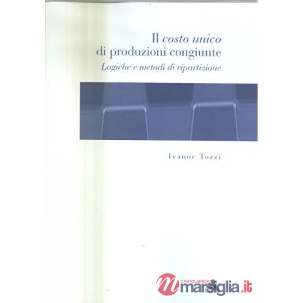 Costo unico di produzioni congiunte. Logiche e metodi di ripartizione (Il)